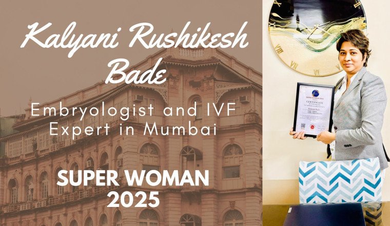 Meet Mumbai’s Leading Embryologist: Kalyani Rushikesh Bade Breaking Barriers in Reproductive Medicine